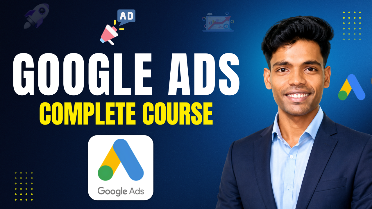 Google Ads Course for Beginners to Advanced | Learn Google Ads in Hindi